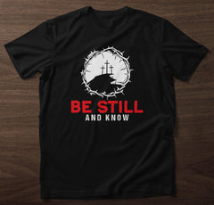 Be Still and Know T-Shirt