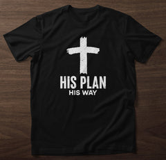 His Plan His Way T-Shirt