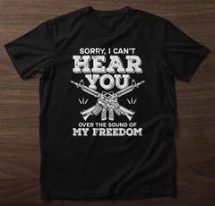 Sorry I Can't Hear You T-Shirt