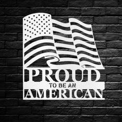 "Proud to Be an American" US Flag Metal Wall Art