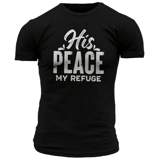 His Peace My Refuge T-Shirt